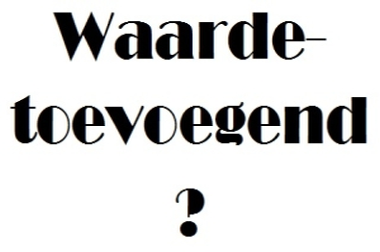 Waarde-toevoegend?